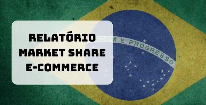 E-commerce no Brasil Relatório de Market share